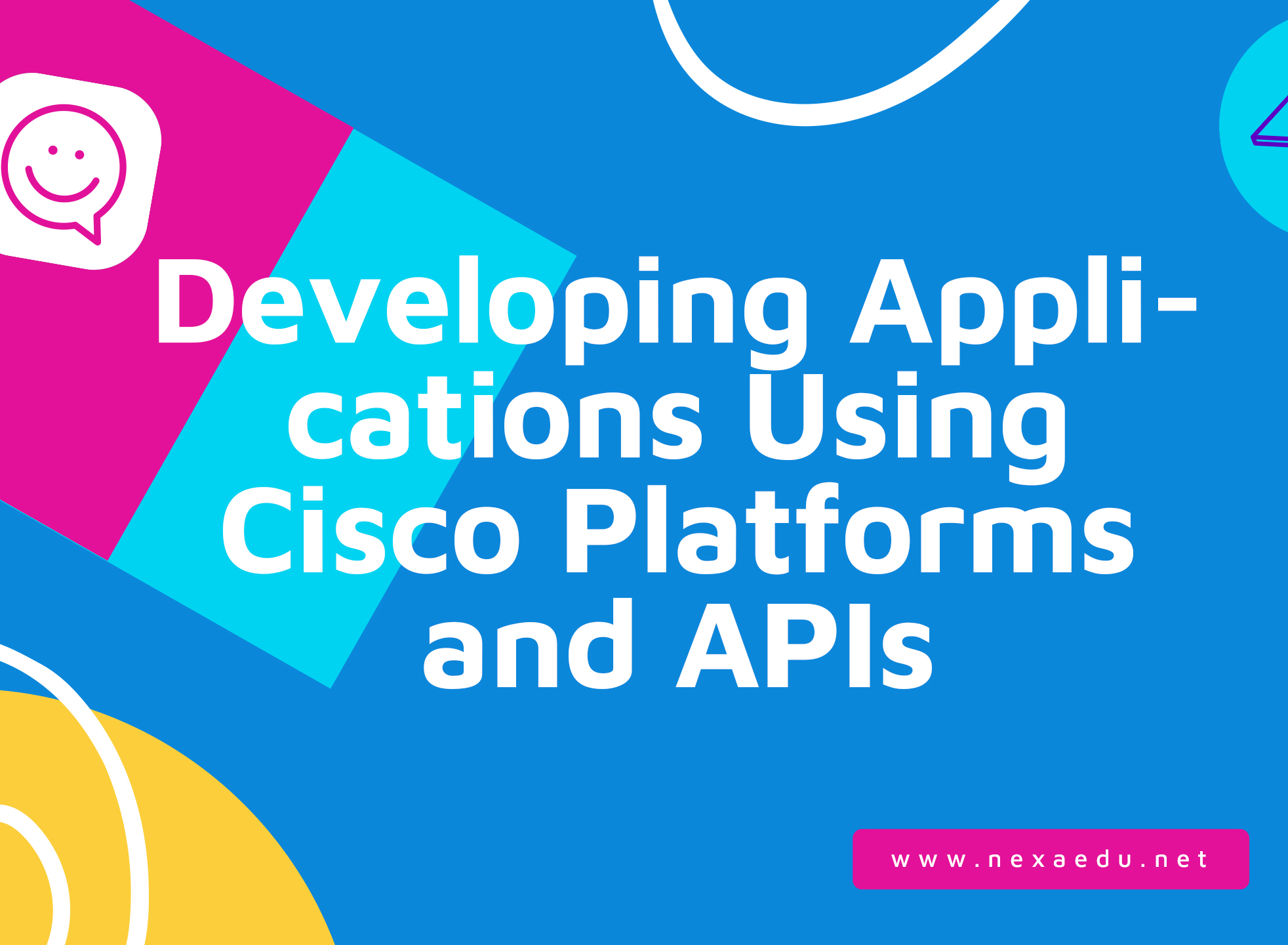 Developing Applications Using Cisco Platforms and APIs